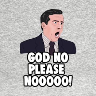 The Office Memes: Michael Scott NO GOD NO! T-Shirt